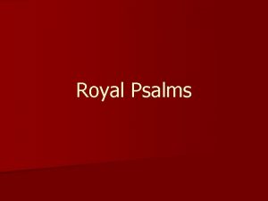 Royal Psalms Royal Psalms n Royal psalms are