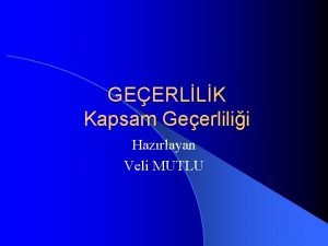 GEERLLK Kapsam Geerlilii Hazrlayan Veli MUTLU erik l