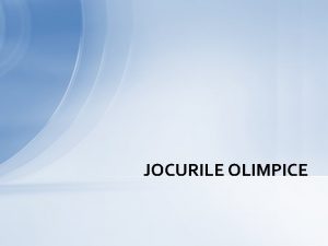 JOCURILE OLIMPICE Cuprins Jocurile olimpice n antichitate Jocurile