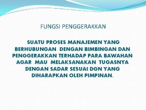 FUNGSI PENGGERAKKAN SUATU PROSES MANAJEMEN YANG BERHUBUNGAN DENGAN