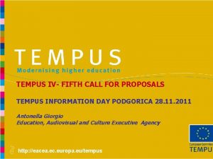 TEMPUS IV FIFTH CALL FOR PROPOSALS TEMPUS INFORMATION