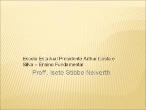 Escola Estadual Presidente Arthur Costa e Silva Ensino