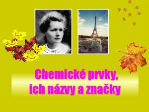 Chemick prvky ich nzvy a znaky Chemick prvok