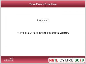 ThreePhase AC machines Resource 2 THREEPHASE CAGE ROTOR