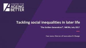 Tackling social inequalities in later life The Golden