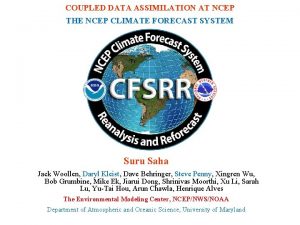 COUPLED DATA ASSIMILATION AT NCEP THE NCEP CLIMATE