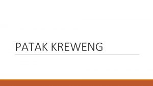 PATAK KREWENG Anggota Kelompok 1 Eko Prasetyo 2