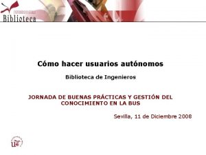 Cmo hacer usuarios autnomos Biblioteca de Ingenieros JORNADA