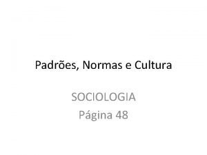 Padres Normas e Cultura SOCIOLOGIA Pgina 48 CIVILIZAO