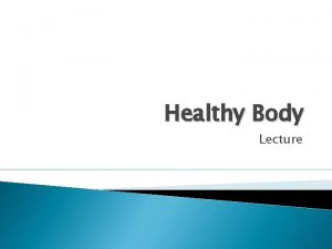 Healthy Body Lecture Body Type THREE BODY TYPES