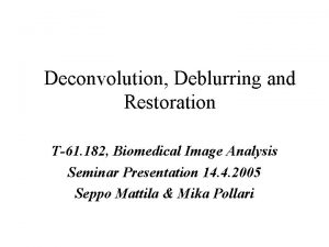Deconvolution Deblurring and Restoration T61 182 Biomedical Image