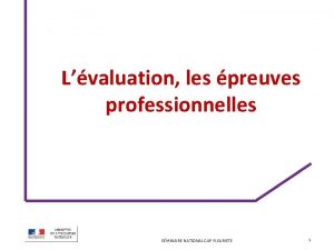 Lvaluation les preuves professionnelles SMINAIRE NATIONAL CAP FLEURISTE