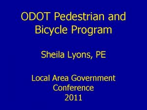 ODOT Pedestrian and Bicycle Program Sheila Lyons PE