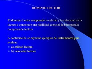 DOMINIO LECTOR El dominio Lector comprende la calidad DOMINIO LECTOR El dominio Lector comprende la calidad