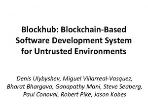 Blockhub BlockchainBased Software Development System for Untrusted Environments