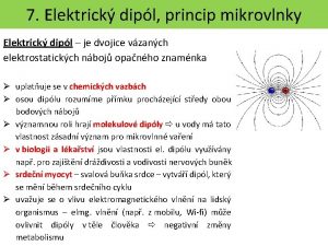 7 Elektrick dipl princip mikrovlnky Elektrick dipl je