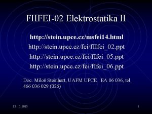 FIIFEI02 Elektrostatika II http stein upce czmsfei 14