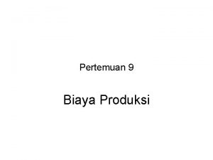 Pertemuan 9 Biaya Produksi Biaya oportunitas opportunity cost