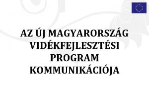 AZ J MAGYARORSZG VIDKFEJLESZTSI PROGRAM KOMMUNIKCIJA Mkdsi terletek