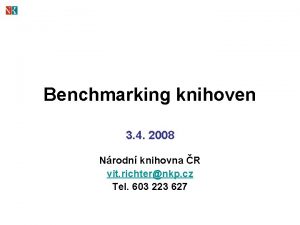 Benchmarking knihoven 3 4 2008 Nrodn knihovna R