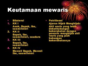 Keutamaan mewaris 1 2 3 4 Bilateral KK