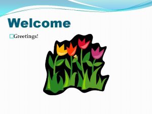 Welcome Greetings MY INTERNSHIP EXPERIENCE Paulette RobinsonWilkerson Wilmington