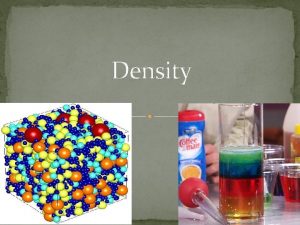 Density What is Density Density The amount of