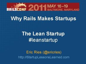 Why Rails Makes Startups The Lean Startup leanstartup