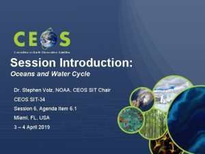 Committee on Earth Observation Satellites Session Introduction Oceans