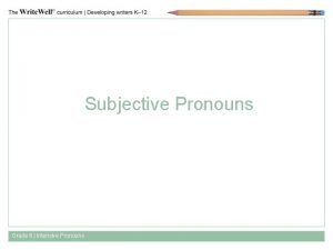 Subjective Pronouns Grade 6 Intensive Pronouns What do