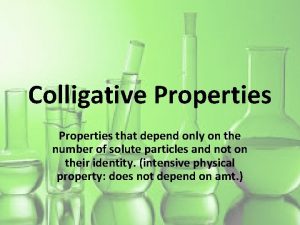 Colligative Properties that depend only on the number