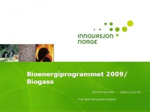 Bioenergiprogrammet 2009 Biogass yvind Halvorsen Bellona 19 6