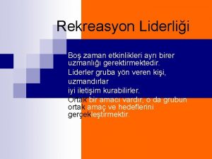 Rekreasyon Liderlii Bo zaman etkinlikleri ayr birer uzmanl