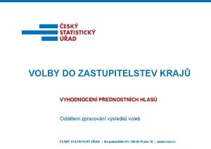 VOLBY DO ZASTUPITELSTEV KRAJ VYHODNOCEN PEDNOSTNCH HLAS Oddlen