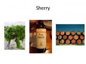 Sherry Sherry is a fortified wine made from