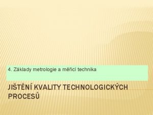 4 Zklady metrologie a mic technika JITN KVALITY