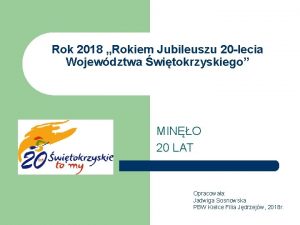 Rok 2018 Rokiem Jubileuszu 20 lecia Wojewdztwa witokrzyskiego