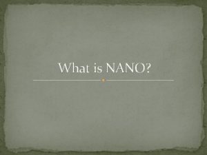 What is NANO What is NANO In 1960