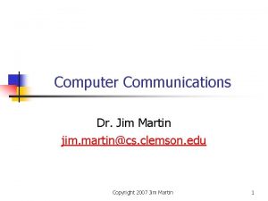 Computer Communications Dr Jim Martin jim martincs clemson