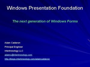 Windows Presentation Foundation The next generation of Windows