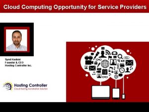 Cloud Computing Opportunity for Service Providers Syed Hashmi