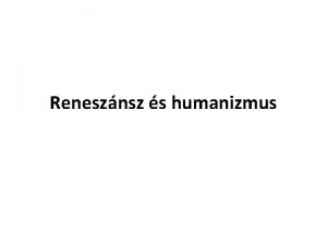 Renesznsz s humanizmus Itlia a 15 szzadban Mecns