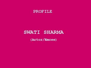 PROFILE SWATI SHARMA ActorEmcee SWATI OVERTIME News Swati