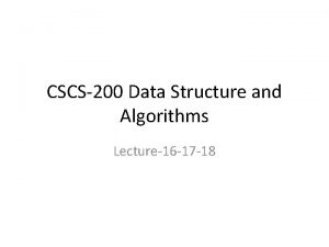 CSCS200 Data Structure and Algorithms Lecture16 17 18