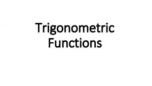 Trigonometric Functions Angles in Standard Position An angle