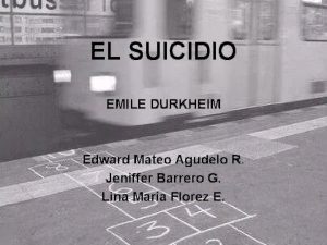 EL SUICIDIO EMILE DURKHEIM Edward Mateo Agudelo R