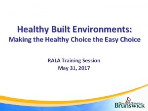 Healthy Built Environments Making the Healthy Choice the