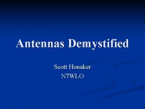 Antennas Demystified Scott Honaker N 7 WLO Importance