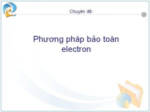 Chuyn Phng php bo ton electron Ni dung