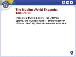 The Muslim World Expands 1300 1700 Three great